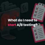 what do i need to start A/B testing